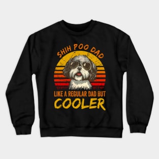 Shih Poo Dad Like A Regular Dad But Cooler Crewneck Sweatshirt